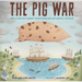 The Pig War: How a Porcine Tragedy Taught England and America to Share