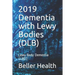 2019 Dementia with Lewy Bodies (DLB): Lewy Body Dementia (LBD)