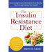 The Insulin Resistance Diet: How to Stop Insulin Resistance From Making You Fat and Ruining Your Health