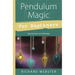 Pendulum Magic for Beginners: Power to Achieve All Goals