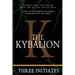 The Kybalion: A Study of the Hermetic Philosophy of Ancient Egypt and Greece