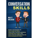 Conversation Skills: Secrets for Introverts on How to Analyze People, Handle Small Talk with Confidence, Overcome Social Anxiety and Highly