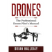 Drones: The Professional Drone Pilot's Manual