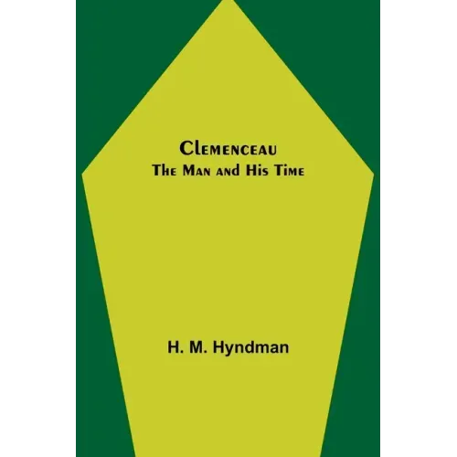Clemenceau; The Man and His Time