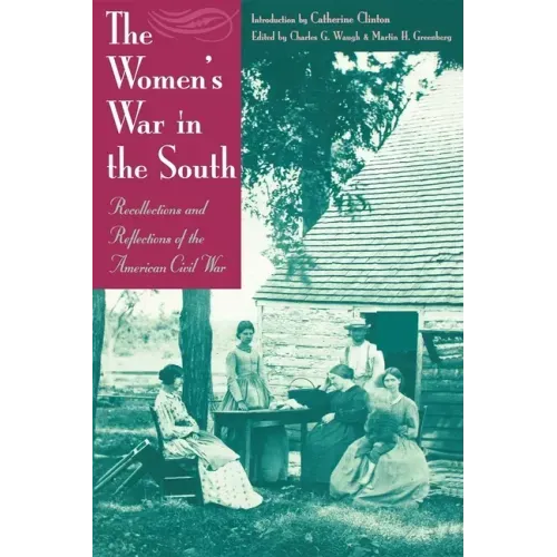 The Women's War in the South: Recollections and Reflections of the American Civil War