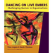 Dancing on Live Embers: Challenging Racism in Organizations