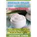 Homemade Organic Body and Skin Care Beauty Products: Easy to Make Lotions, Creams, Scrubs, Body Butters, Hair Products, and Lip Care Recipes for Women