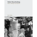 Robert Rauschenberg: Works, Writing, Interviews
