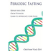 Periodic Fasting: Repair your DNA, Grow Younger, and Learn to Appreciate your Food