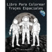 Libro Para Colorear Trajes Espaciales - The Spacesuit Coloring Book (Spanish): Trajes espaciales con detalles precisos de la NASA, SpaceX, Boeing y má