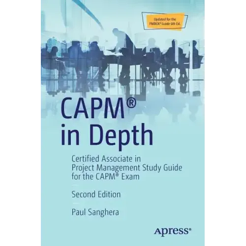 Capm(r) in Depth: Certified Associate in Project Management Study Guide for the Capm(r) Exam