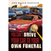 You Can't Drive Your Car to Your Own Funeral
