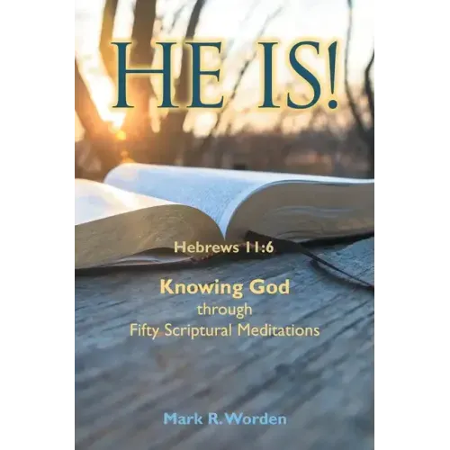 He Is!: Knowing God Through Fifty Scriptural Meditations