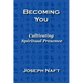 Becoming You: Cultivating Spiritual Presence