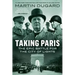 Taking Paris: The Epic Battle for the City of Lights