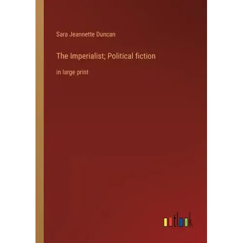 The Imperialist; Political fiction: in large print