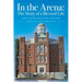 In the Arena: The Story of a Blessed Life: Academic Leadership, the Joy of Family, and Ham Radio