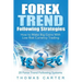 Forex Trend Following Strategies: How To Make Big Gains With Low Risk Currency Trading