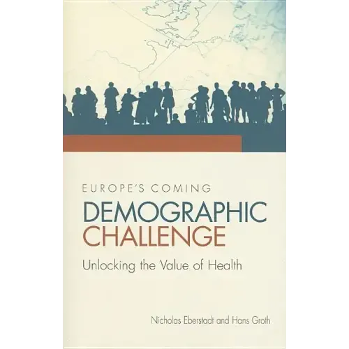 Europe's Coming Demographic Challenge: Unlocking the Value of Health