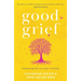Good Grief: Embracing Life at a Time of Death