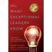 What Exceptional Leaders Know: High-Impact Skills, Strategies, and Ideas for Leaders: High-Impact Skills, Strategies