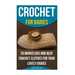 Crochet for Babies 20 Marvelous And Neat Crochet Clothes For Your Lovely Babies: (How To Crochet, Crochet Stitches, Tunisian Crochet, Crochet For Babi