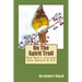 On The Spirit Trail: One Man's Journey Into Nature & Art