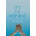 Into the Deep Blue: A Lesson of Life & Love