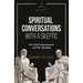 Spiritual Conversations with a Skeptic: On God Consciousness and The Absolute
