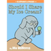 Should I Share My Ice Cream? an Elephant and Piggie Book