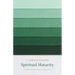 Spiritual Maturity: Principles of Spiritual Growth for Every Believer