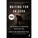Waiting for an Echo: The Madness of American Incarceration