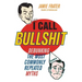 I Call Bullshit: Debunking the Most Commonly Repeated Myths