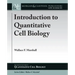 Introduction to Quantitative Cell Biology