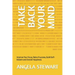 Take Back Your Mind: Improve Your focus, Rate of success, Build Self-Esteem and Overall Happiness.