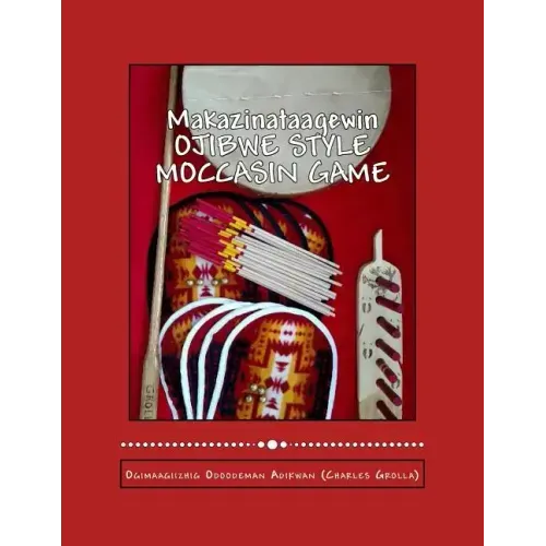 Ojibwe Style Moccasin Game: Makazinataagewin