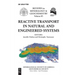 Reactive Transport in Natural and Engineered Systems