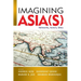Imagining Asia(s): Networks, Actors, Sites