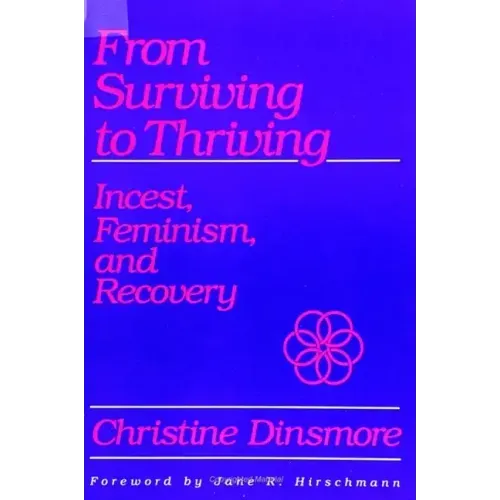 From Surviving to Thriving: Incest, Feminism, and Recovery