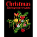 Christmas Coloring Book For Adults: New and Expanded Editions, Ornaments, Christmas Trees, Wreaths, and More!