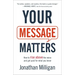 Your Message Matters: How to Rise Above the Noise and Get Paid for What You Know