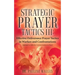 Strategic Prayer Tactics III: Effective Deliverance Prayer Tactics - Warfare and Confrontations
