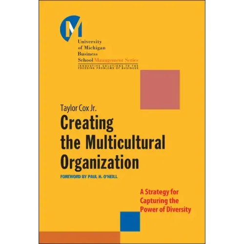 Creating the Multicultural Organization: A Strategy for Capturing the Power of Diversity