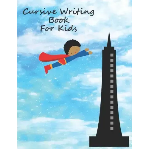 Cursive Writing Book For Kids: Cursive Handwriting Workbook For Boys