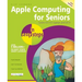 Apple Computing for Seniors in Easy Steps: Covers OS X El Capitan and IOS 9