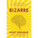 Bizarre: The Most Peculiar Cases of Human Behavior and What They Tell Us about How the Brain Works
