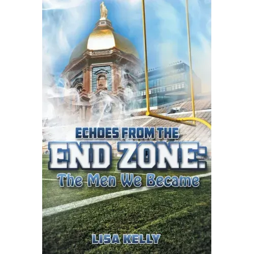 Echoes From the End Zone: The Men We Became