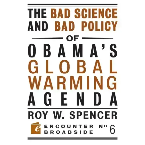 The Bad Science and Bad Policy of Obama?s Global Warming Agenda