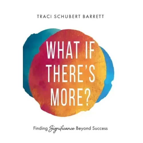 What If There's More?: Finding Significance Beyond Success