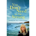 You Don't Need To Be Strong: Navigating the 4 Tasks of Grief